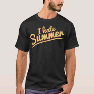 Camiseta Eu Odeio O Tempo De Verão Muito Quente