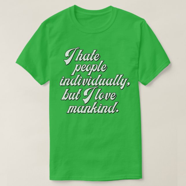 Camiseta Eu Odeio Pessoas Individualmente Mas Eu Amo A Huma (Frente do Design)