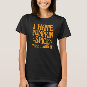 Camiseta Eu Odeio Pumpkin Spice Sim Eu Disse