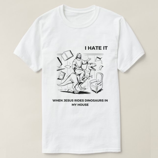 Camiseta Eu Odeio Quando Jesus Anda de Dinossauro na Minha  (Frente do Design)