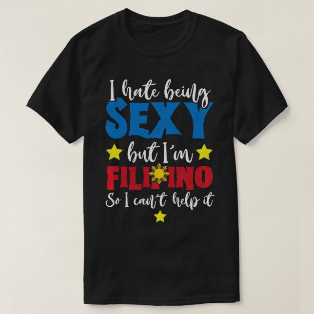 Camiseta Eu Odeio Ser Sey Mas Eu Sou Filipino Não Posso Aju (Frente do Design)