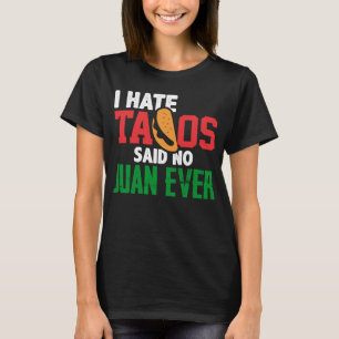 Camiseta Eu Odeio Tacos Disse Não Juan Ever Custa Comida Me