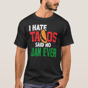 Camiseta Eu Odeio Tacos Disse Não Juan Ever Custa Comida Me