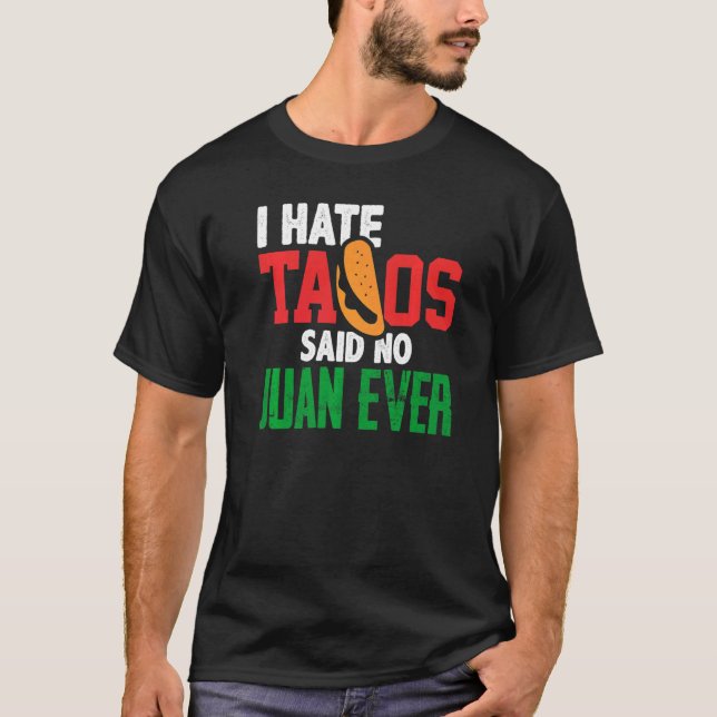 Camiseta Eu Odeio Tacos Disse Não Juan Ever Custa Comida Me (Frente)
