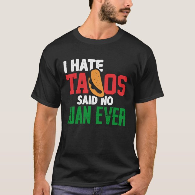 Camiseta Eu Odeio Tacos Disse Não Juan Ever Custa Comida Me (Frente)