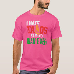 Camiseta Eu Odeio Tacos Disse Não Juan Ever Custa Comida Me