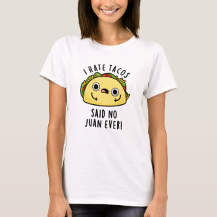 Camiseta Eu Odeio Tacos Disse Nenhum Juan Já Piada de Taco