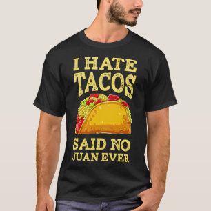 Camiseta Eu Odeio Tacos Disse NENHUM Juan Nunca Cinco De Ma