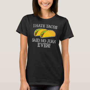 Camiseta Eu Odeio Tacos Disse Que Não Era Juan Nunca