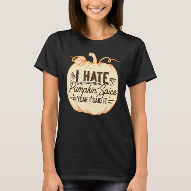 Camiseta Eu Odeio Tempero de Abóbora Sim Eu Disse Isso Esta (Frente)