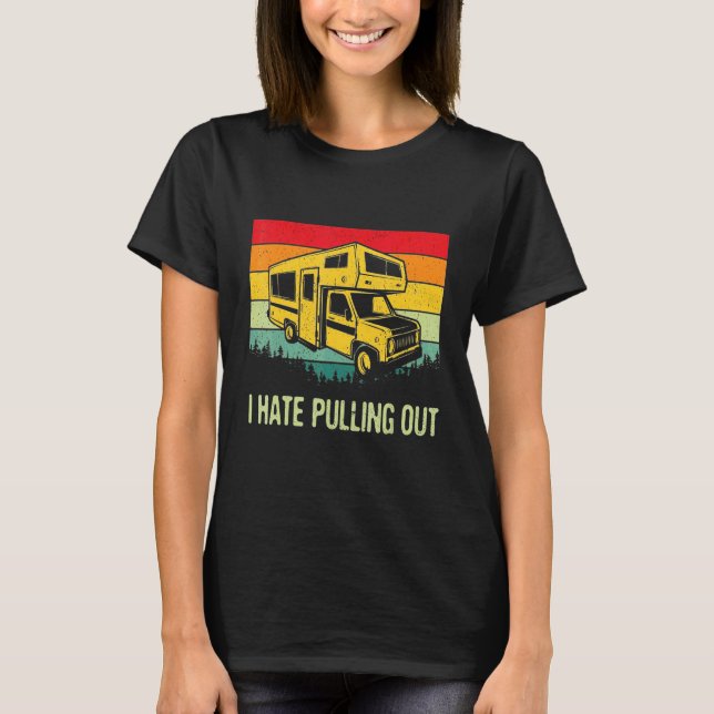 Camiseta Eu Odeio Tirar o Acampamento de RV (Frente)