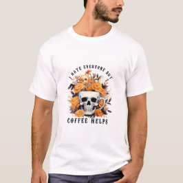 Camiseta Eu Odeio Todo Mundo, Mas Café Ajuda O Skeleton Hal