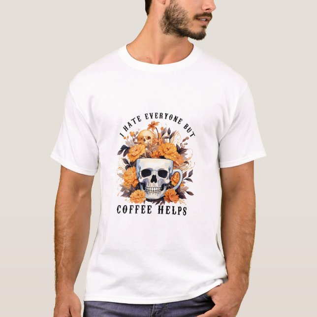 Camiseta Eu Odeio Todo Mundo, Mas Café Ajuda O Skeleton Hal (Frente)