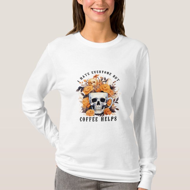 Camiseta Eu Odeio Todo Mundo, Mas Café Ajuda O Skeleton Hal (Frente)