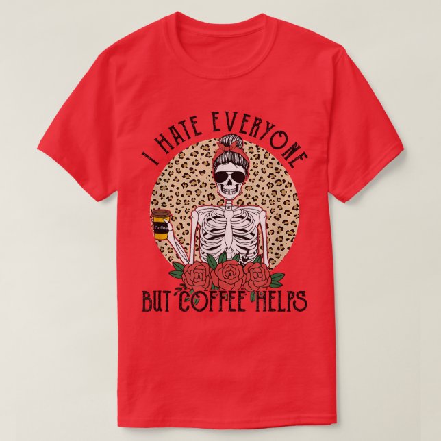 Camiseta Eu Odeio Todos, Mas Café Ajuda O Esqueleto Engraça (Frente do Design)
