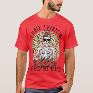 Camiseta Eu Odeio Todos, Mas Café Ajuda O Esqueleto Engraça