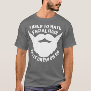 Camiseta Eu odiava o cabelo facial, mas cresceu em mim