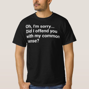 Camiseta Eu ofendi você com meu senso comum?,motivationa