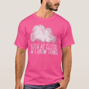 Camiseta Eu Olho Nuvens E Eu Sei Coisas Meteorologia