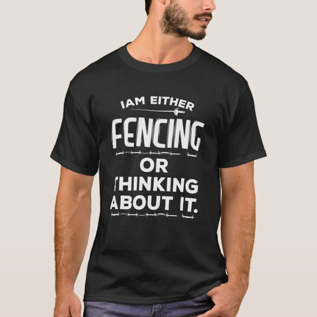 Camiseta Eu Ou Esgrimo Ou Pensando Sobre Ele Fencer (Frente)