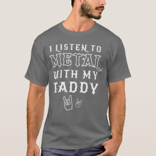 Camiseta Eu ouço Metal com meu pai para presente de rock fa