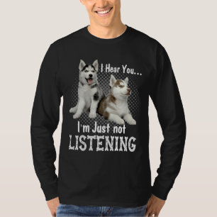 Camiseta Eu Ouvi Você Que Não Estou Ouvindo O Husky Siberia
