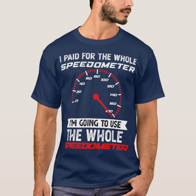 Camiseta Eu Paguei O Speedômetro Que Eu Vou Usar (Frente)