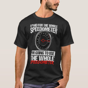 Camiseta Eu Paguei O Speedômetro Que Eu Vou Usar T