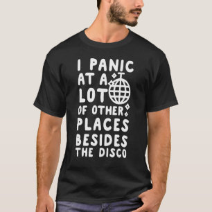 Camiseta Eu Pânico Em Muitos Outros Lugares Além Da Disco