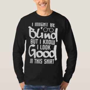 Camiseta Eu Pareço Bem Neste Visio Cego Pessoas