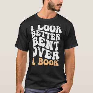 Camiseta Eu Pareço Melhor Curvado Sobre Um Livro Engraçado