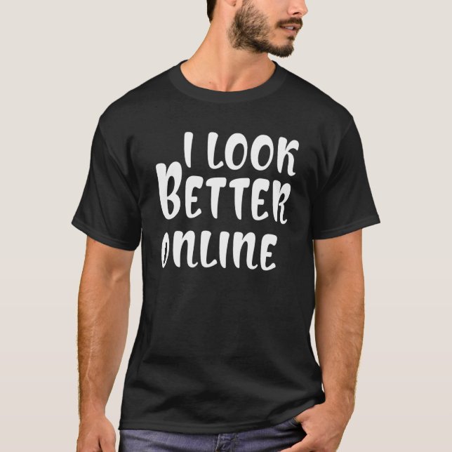 Camiseta Eu pareço melhor online dizendo sarcástico (Frente)