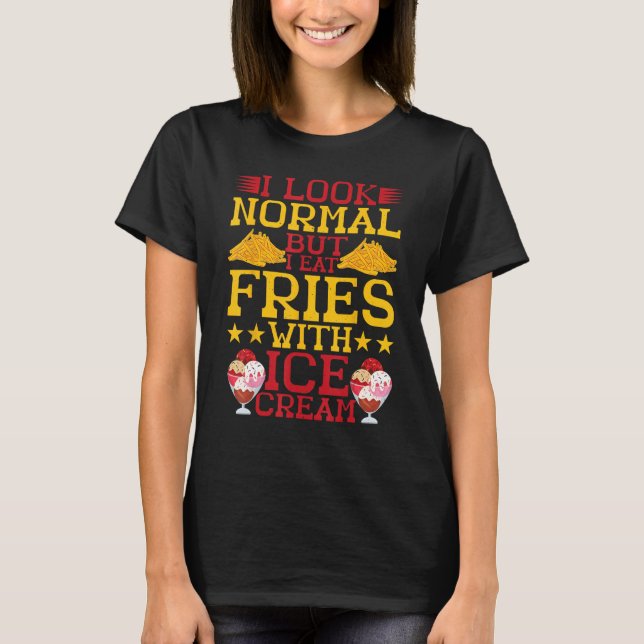 Camiseta Eu Pareço Normal Mas Eu Comi Fritas Com Sorvete (Frente)