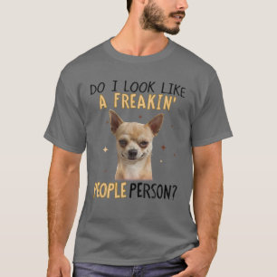 Camiseta Eu Pareço Uma Pessoa Pessoas Maldita Chihuahua?