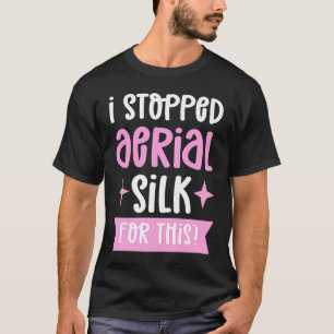 Camiseta Eu Parei Aerial Silk Por Esta Aerialista Aerial Si