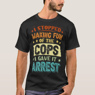 Camiseta Eu Parei De Me Divertir Fazer Com Os Policiais Que