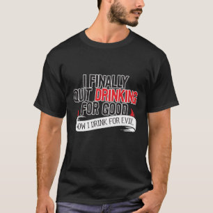 Camiseta Eu parei finalmente beber para o bom…