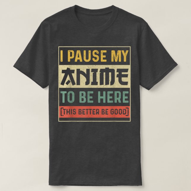 Camiseta Eu Parei Meu Anime Para Estar Aqui, Anime Japonês  (Frente do Design)