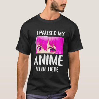 Camiseta Eu Parei Meu Anime Para Estar Aqui Jovens De Anime
