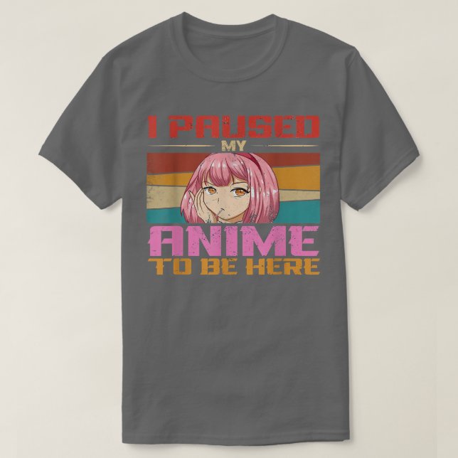 Camiseta Eu Parei Meu Anime Para Estar Aqui Merch Teen Girl (Frente do Design)