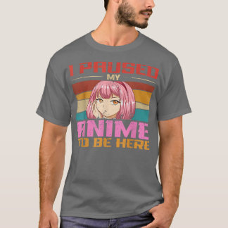 Camiseta Eu Parei Meu Anime Para Estar Aqui Merch Teen Girl