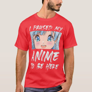 Camiseta Eu Parei Meu Anime Para Estar Aqui No Prêmio Otaku