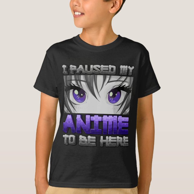 Camiseta Eu Parei Meu Anime Para Estar Aqui Uma Garota De A (Frente)