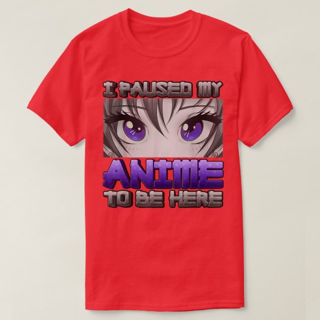 Camiseta Eu Parei Meu Anime Para Estar Aqui Uma Garota De A (Frente do Design)