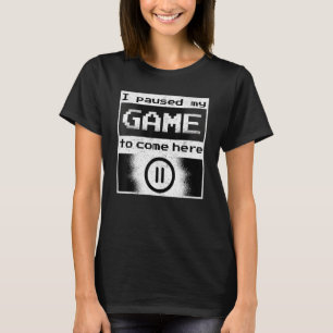 Camiseta Eu Parei Meu Jogo Para Estar Aqui Mens Mulheres Jo