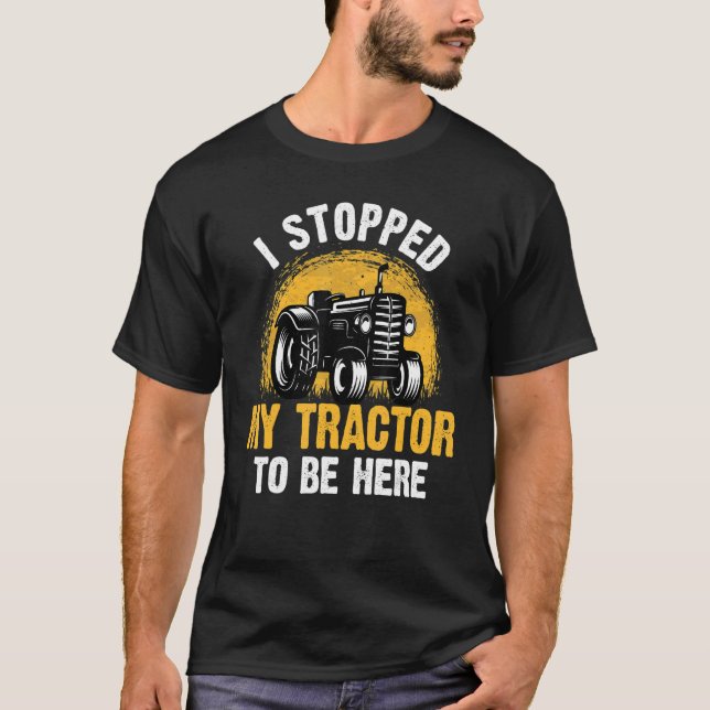 Camiseta Eu Parei Meu Trator Para Estar Aqui Fazendo Agricu (Frente)