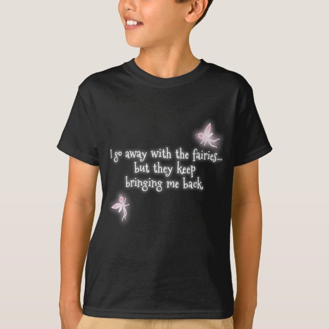 Camiseta Eu parto com as fadas mas mantêm-se trazer (Frente)