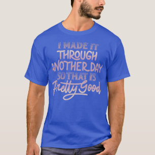 Camiseta Eu Passei Por Outro Dia Para Que Isso Seja Bonito