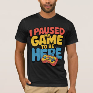 Camiseta Eu Pausado Meu Jogo Para Estar Aqui Engraçado  Jog