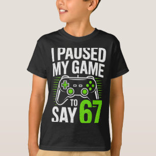 Camiseta Eu Pausar Meu Jogo Para Dizer 67 Gamer Jogos Menin